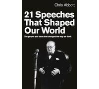 21 Speeches That Shaped Our World: The people and ideas that changed the way we think