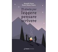 21 storie per leggere pensare scrivere - Petrera Antonella, Frigotto Donat...