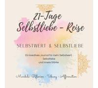 21- Tage Selbstliebe-Reise: Selbstwert und Selbstliebe