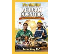 21st Century African Inventors, Their Inventions and Innovations