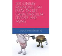 21ST CENTURY BAKEMONO: AN ESSAY ON DIET, CARDIOVASCULAR DISEASES AND AGING
