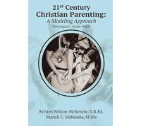21st Century Christian Parenting: A Modeling Approach: Participant's Guide (NASB)