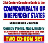 21st Century Complete Guide to Commonwealth of Independent States (CIS) - Encyclopedic Coverage, Country Profile, History, DOD, State Dept., White House, CIA Factbook (Two CD-ROM Set)