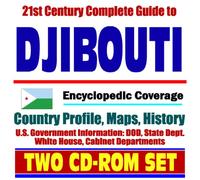 21st Century Complete Guide to Djibouti - Encyclopedic Coverage, Country Profile, History, DOD, State Dept., White House, CIA Factbook (Two CD-ROM Set)