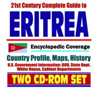 21st Century Complete Guide to Eritrea - Encyclopedic Coverage, Country Profile, History, DOD, State Dept., White House, CIA Factbook (Two CD-ROM Set)