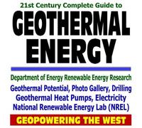 21st Century Complete Guide to Geothermal Energy, Geothermal Heat Pumps, Electricity, Potential, Drilling, Photo Gallery, Geopowering the West, ... National Renewable Energy Lab NREL (CD-ROM)