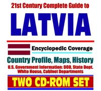 21st Century Complete Guide to Latvia - Encyclopedic Coverage, Country Profile, History, DOD, State Dept., White House, CIA Factbook (Two CD-ROM Set)