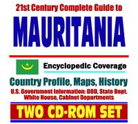 21st Century Complete Guide to Mauritania - Encyclopedic Coverage, Country Profile, History, DOD, State Dept., White House, CIA Factbook (Two CD-ROM Set)