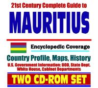 21st Century Complete Guide to Mauritius - Encyclopedic Coverage, Country Profile, History, DOD, State Dept., White House, CIA Factbook - Diego Garcia (Two CD-ROM Set)