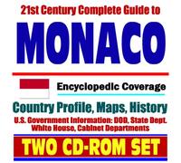 21st Century Complete Guide to Monaco - Encyclopedic Coverage, Country Profile, History, DOD, State Dept., White House, CIA Factbook - Royalty, Prince ... Rainier, Princess Grace (Two CD-ROM Set)