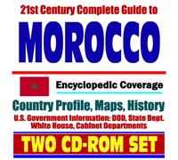 21st Century Complete Guide to Morocco - Encyclopedic Coverage, Country Profile, History, DOD, State Dept., White House, CIA Factbook - Casablanca (Two CD-ROM Set)