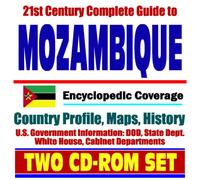 21st Century Complete Guide to Mozambique - Encyclopedic Coverage, Country Profile, History, DOD, State Dept., White House, CIA Factbook Two CD-ROM Set)