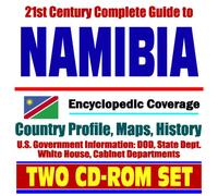 21st Century Complete Guide to Namibia - Encyclopedic Coverage, Country Profile, History, DOD, State Dept., White House, CIA Factbook (Two CD-ROM Set)