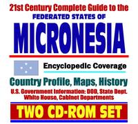 21st Century Complete Guide to the Federated States of Micronesia (FSM) - Encyclopedic Coverage, Country Profile, History, DOD, State Dept., White ... Kosrae, Pohnpei, Chuuk, Yap (Two CD-ROM Set)