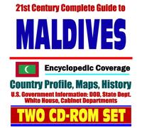 21st Century Complete Guide to the Maldives - Encyclopedic Coverage, Country Profile, History, DOD, State Dept., White House, CIA Factbook (Two CD-ROM Set)