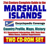 21st Century Complete Guide to the Marshall Islands - Encyclopedic Coverage, Country Profile, History, DOD, State Dept., White House, CIA Factbook (Two CD-ROM Set)