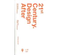 21st Century. Design After. XXI Esposizione Internazionale della Triennale di Mi