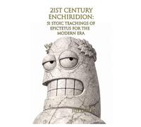 21st Century Enchiridion: 51 Stoic Teachings of Epictetus for the Modern Era