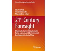 21st Century Foresight: Shaping the Future for Sustainable Social, Economic and Environmental Development in South Africa