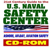 21st Century Guide to the U.S. Naval Safety Center - Ashore, Afloat, Aviation Safety, Surveys, Statistics, Presentations, Operational Risk Management, Safety Toolbox, Training, Stories (CD-ROM)