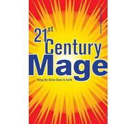 21st Century Mage: Bring the Divine Down to Earth: xi