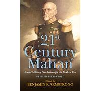 21st Century Mahan: Sound Military Conclusions for the Modern Era