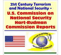 21st Century Terrorism and National Security: U.S. Commission on National Security Hart-Rudman Commission Reports