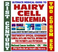 21st Century Ultimate Medical Guide to Hairy Cell Leukemia - Authoritative, Practical Clinical Information for Physicians and Patients, Treatment Options (Two CD-ROM Set)