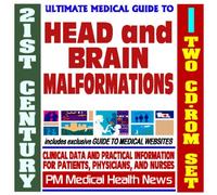 21st Century Ultimate Medical Guide to Head and Brain Malformations, Dandy-Walker Syndrome - Authoritative Clinical Information for Physicians and Patients (Two CD-ROM Set)