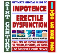 21st Century Ultimate Medical Guide to Impotence, Erectile Dysfunction, Viagra, Cialis, Levitra - Authoritative Clinical Information for Physicians and Patients (Two CD-ROM Set)