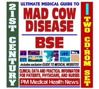 21st Century Ultimate Medical Guide to Mad Cow Disease, Bovine Spongiform Encephalopathy (BSE) and Variant Creutzfeldt-Jackob (CJD) - Authoritative, Practical Information (Two CD-ROM Set)