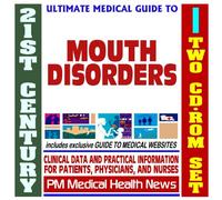 21st Century Ultimate Medical Guide to Mouth and Tongue Disorders - Authoritative Clinical Information for Physicians and Patients (Two CD-ROM Set)