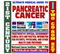 21st Century Ultimate Medical Guide to Pancreatic Cancer - Authoritative, Practical Clinical Information for Physicians and Patients, Treatment Options (Two CD-ROM Set)