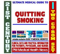 21st Century Ultimate Medical Guide to Quitting Smoking - Authoritative Clinical Information for Physicians and Patients (Two CD-ROM Set)