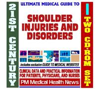21st Century Ultimate Medical Guide to Shoulder Injuries and Disorders - Authoritative Clinical Information for Physicians and Patients (Two CD-ROM Set)