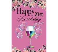 21st Wine Glass: Happy 21st Birthday memory notebook and planner with quotes