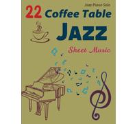 22 Coffee Table Jazz Sheet Music: Collection Songs For Jazz Piano Solo