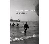 22 gennaio 1944. Lo sbarco. Ediz. illustrata - Gentiloni Silveri Francesco...