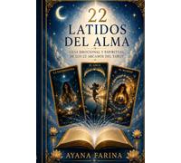 22 Latidos Del Alma: Un viaje de autoconocimiento a través de los Arcanos Mayores