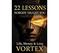 22 Lessons Nobody Taught You: Life, Money & Love