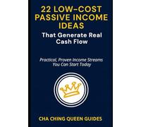 22 Low-Investment Passive Income Ideas That Generate Real Cash Flow: Practical, Proven Income Streams You Can Start Today