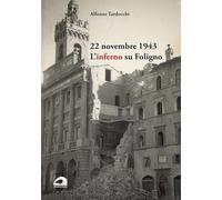 22 novembre 1943. L’inferno su Foligno