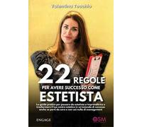 22 regole per avere successo come estetista. La guida pratica per passare da estetista a imprenditrice e trasformare il tuo centro estetico in un’azienda di successo, anche se parti da zero e non...