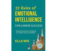 22 Rules of Emotional Intelligence: For Career Success: 1
