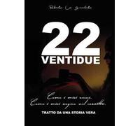 22 ventidue. Come i miei anni. Come i miei sogni nel cassetto