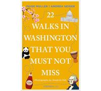 22 Walks in Washington: Dc That You Must Not Miss
