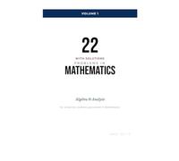 22 with Solutions Problems in Mathematics : Algebra & Analysis