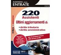 220 assistenti Agenzia delle entrate. Diritto tributario, diritto amministrativo. Per la preparazione alla prova orale