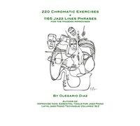 Olegario Diaz 220 Chromatic Exercises + 1165 Jazz Lines Phrases for (Tascabile)