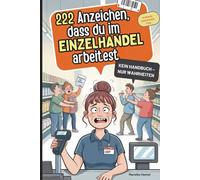 222 Anzeichen, dass du im Einzelhandel arbeitest: Das witzige Geschenk mit skurrilen Momenten und verrückten Geschichten aus dem Laden-Alltag